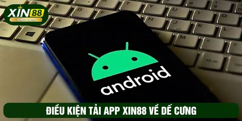 Điều kiện để cài đặt app XIN88 về dế cưng