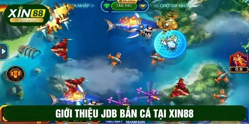 Giới thiệu sân chơi JDB bắn cá XIN88