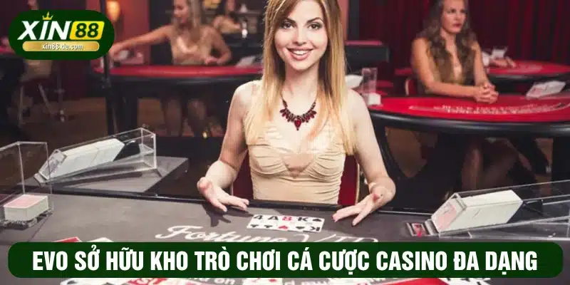 Kho trò chơi hấp dẫn của EVO trực tuyến